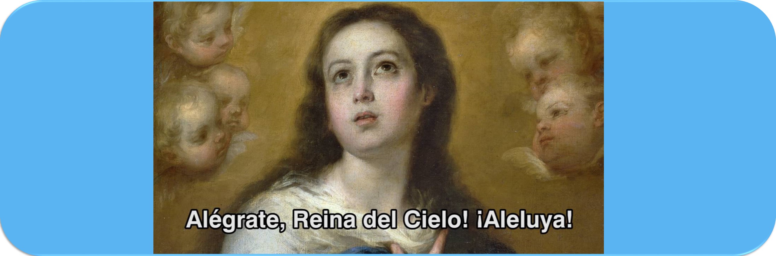 ¡Reina del cielo, alégrate!
